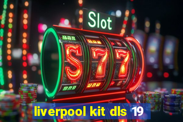 liverpool kit dls 19